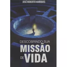 Livro Descobrindo Sua Missão De Vida Jose Roberto Marques