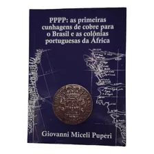 Catálogo Pppp: As Primeiras Cunhagens De Cobre Para O Brasil