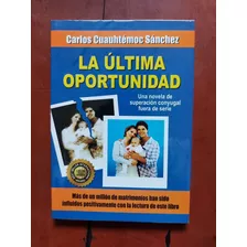 Libro La Última Oportunidad Carlos Cuauhtémoc Sánchez