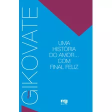 Uma História Do Amor... Com Final Feliz, De Gikovate, Flávio. Editora Summus Editorial Ltda., Capa Mole Em Português, 2008