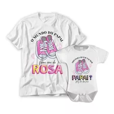 Kit Camiseta E Body Bebe O Mundo Do Papai Ficou Rosa Menina