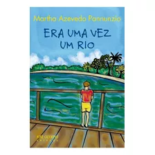 Era Uma Vez Um Rio, De Martha Azevedo Pannunzio. Editora Jose Olympio, Capa Mole Em Português, 2001