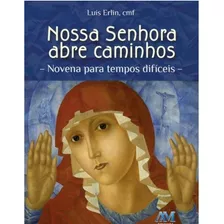 Nossa Senhora Abre Caminhos, De Erlin, Padre Luís. Editora Ação Social Claretiana, Capa Mole Em Português, 2016