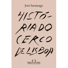 História Do Cerco De Lisboa (nova Edição), De Saramago, José. Editora Schwarcz Sa, Capa Mole Em Português, 2020