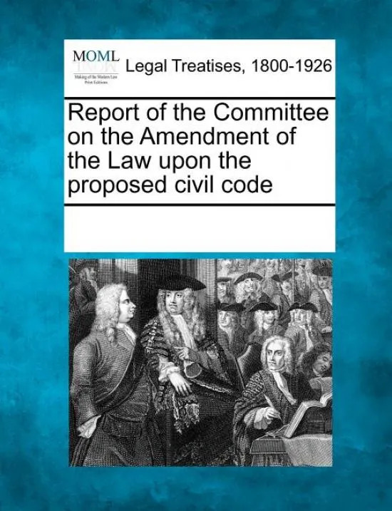 Report Of The Committee On The Amendment Of The Law Upon ...