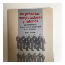 De Probetas, Computadoras Y Ratones, Pablo Kreimer 