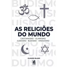 As Religiões Do Mundo, De Blanc, Claudio. Editora Ibc - Instituto Brasileiro De Cultura Ltda, Capa Mole Em Português, 2021