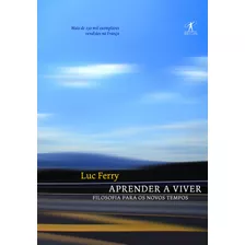 Aprender A Viver, De Ferry, Luc. Série Aprender A Viver (1), Vol. 1. Editora Schwarcz Sa, Capa Mole Em Português, 2010