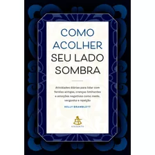 Livro Como Acolher Seu Lado Sombra