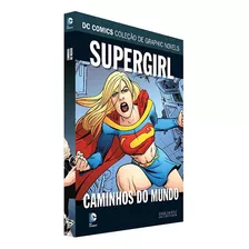 Supergirl: Caminhos Do Mundo, De James Peaty, Dan Abnett E Andy Lanning. Série Dc Graphic Novels Regular Editora Eaglemoss, Capa Dura, Edição 115 Em Português, 2020