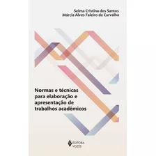 Normas E Técnicas Para Elaboração E Apresentação De Trabalhos Acadêmicos, De Santos, Selma Cristina Dos. Editora Vozes Ltda., Capa Mole Em Português, 2015