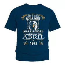 Camiseta, Camisa As Lendas Nascem Em 1975 No Mês De Abril