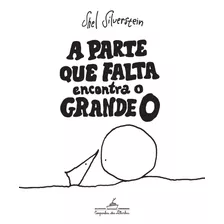 A Parte Que Falta Encontra O Grande O, De Silverstein, Shel. Editora Schwarcz Sa, Capa Dura Em Português, 2018