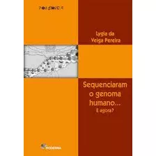 Sequenciaram O Genoma Humano... E Agora? De Lygia Da Veiga Pereira Pela Moderna (2005)