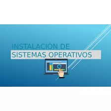 Instalacion De Sistema Operativo C/licencia Original