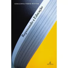 Repensando A Educação, De Witter, Geraldina Porto. Editora Ateliê Editorial Ltda - Epp, Capa Mole Em Português, 2007