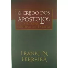 O Credo Dos Apóstolos, De Ferreira, Franklin. Editora Missão Evangélica Literária, Capa Mole Em Português, 2018