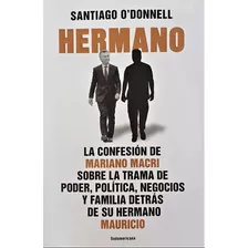 Hermano - Santiago O'donnell - Confesión De Mariano Macri