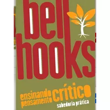 Ensinando Pensamento Critico: Sabedoria Pratica - 1ªed.(2020), De Bell Hooks. Editora Elefante, Capa Mole, Edição 1 Em Português, 2020