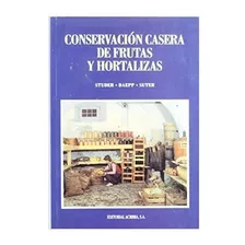 Libro Conservacion Casera De Frutas Y Hortalizas De Studer