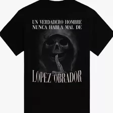 Camiseta 1 Verdadero Hombre Nunca Habla Mal De Lopez Obrador