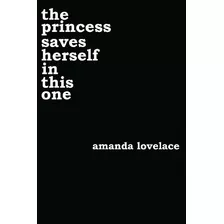 The Princess Saves Herself In This One De Amanda, Ladybookmad Lovelace Pela Amanda Lovelace (2017)
