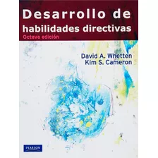 Desarrollo De Habilidades Directivas, De David A. Whetten, Kim S. Cameron. Editorial Pearson, Tapa Blanda, Edición 8ed En Español, 2011