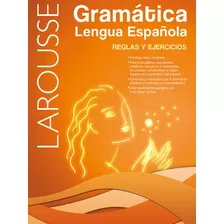 Larousse: Gramática Lengua Española Reglas Y Ejercicios