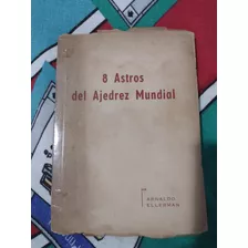 8 Astros Del Ajedrez Mundial - Arnaldo Ellerman - Livro Raro