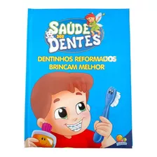 Saúde Dos Dentes: Dentinhos Reformados Brincam Melhor, De Heloísa Bertani E Roberto Belli. Editora Todolivro, Capa Dura Em Português, 2020