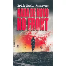 Nada De Novo No Front, De Remarque, Erich Maria. Série L&pm Pocket (349), Vol. 349. Editora Publibooks Livros E Papeis Ltda., Capa Mole Em Português, 2004