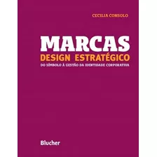 Marcas - Design Estrategico - Do Simbolo A Gestao Da Identidade Corporativa