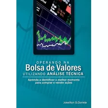Livro Operando Na Bolsa De Valores Utilizando Análise Técnica - Joseilton S. Correia [2009]