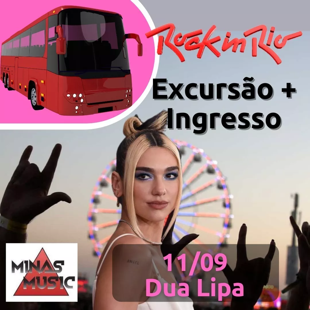 Excursão + Ingresso Rock In Rio 11/set - Dua Lipa (bh/sp)