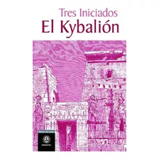 Kybalion, El - Tres Iniciados