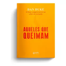 Aqueles Que Queimam, De Duke, Dan. Editora Quatro Ventos Ltda, Capa Mole Em Português, 2019