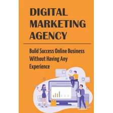 Libro: Agência De Marketing Digital: Construa Negócios Onlin