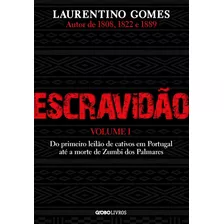 Livro Escravidão Vol 1: Do Primeiro Leilão De Cativos Em Portugal Até A Morte De Zumbi Dos Palmares - Gomes, Laurentino [2019]