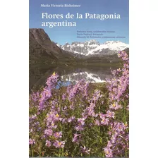 Flores De La Patagonia Argentina - Bisheimer, Maria Victori