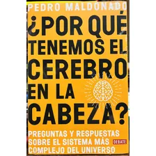 Por Que Tenemos El Cerebro En La Cabeza - Pedro Maldonado