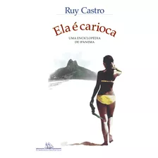Ela É Carioca (nova Edição): Uma Enciclopédia De Ipanema, De Castro, Ruy. Editora Schwarcz Sa, Capa Mole Em Português, 2021
