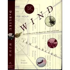 Livro Wind: How The Flow Of Air Has Shaped Life, Myth, And The Land / Jan Deblieu
