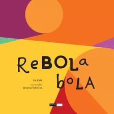 Rebola Bola, De Zatz, Lia. Série Leituras Saborosas Editora Biruta Ltda., Capa Mole Em Português, 2016