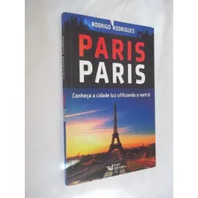 Paris Conheça Cidade Luz Utilizando Metrô Rodrigo Rodrigues