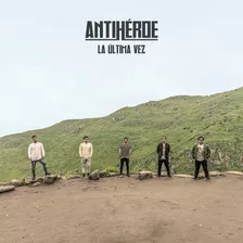 Cd Antihéroe - La Última Vez Rock Peruano Xxx