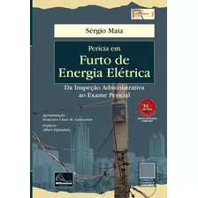 Perícia Em Furto De Energia Elétrica Da Inspeção Administrativa Ao Exame Pericial 2ª Edição 2023