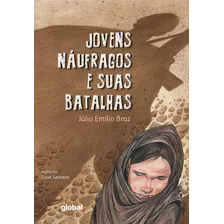 Jovens Náufragos E Suas Batalhas, De Braz, Júlio Emílio. Série Cuca Legal Juvenil Editora Grupo Editorial Global, Capa Mole Em Português, 2012