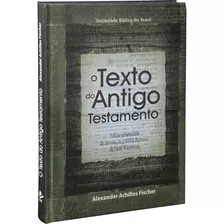 O Texto Do Antigo Testamento: Edição Acadêmica, De Fischer, Alexander Achilles. Editora Sociedade Bíblica Do Brasil, Capa Dura Em Hebraico, 2013