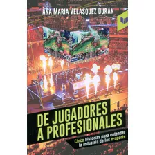 De Jugadores A Profesionales, De Ana María Velásquez Durán. Serie 9587578560, Vol. 1. Editorial Circulo De Lectores, Tapa Blanda, Edición 2019 En Español, 2019