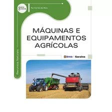 Máquinas E Equipamentos Agrícolas, De Silva, Rui Corrêa Da. Editora Saraiva Educação S. A., Capa Mole Em Português, 2014